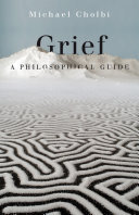 Grief: A Philosophical Guide