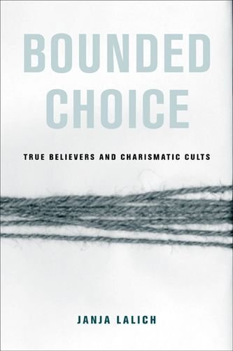 Bounded Choice: True Believers and Charismatic Cults