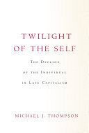 Twilight of the Self: The Decline of the Individual in Late Capitalism