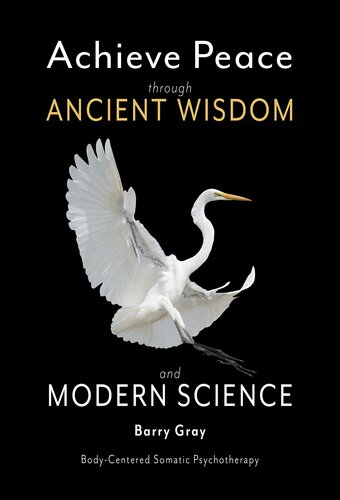 Achieve Peace through Ancient Wisdom and Modern Science: Body-Centered, Somatic Psychotherapy