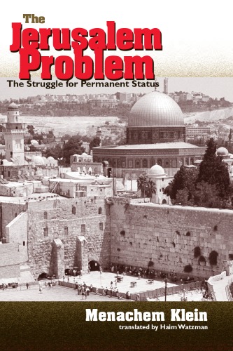 The Jerusalem Problem: The Struggle for Permanent Status
