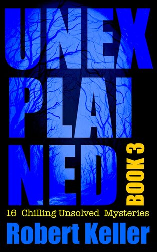 Unexplained Book 3: 16 Baffling Unsolved Mysteries
