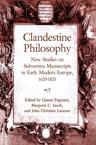 Clandestine Philosophy: New Studies on Subversive Manuscripts in Early Modern Europe, 1620-1823 (UCLA Clark Memorial Library Series)