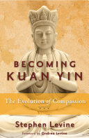 Becoming Kuan Yin: The Evolution of Compassion