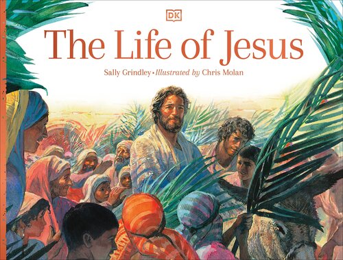 The Life of Jesus (DK Bibles and Bible Guides)