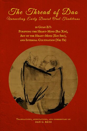 The Thread of Dao: Unraveling Early Daoist Oral Traditions in Guan Zi’s Purifying the Heart-Mind (Bai Xin), Art of the Heart-Mind (Xin Shu), and Internal Cultivation (Nei Ye)
