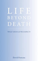 Life Beyond Death: What Should We Expect?