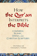 How the Qur'an Interprets the Bible: Comparing Islamic, Jewish, and Christian Scriptures