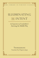 Illuminating the Intent: An Exposition of Candrakirti's Entering the Middle Way