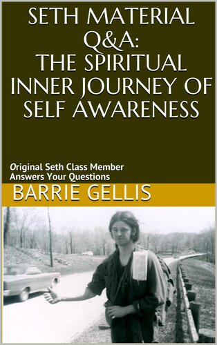 Seth Material Q&A: The Spiritual Inner Journey of Self Awareness: Original Seth Class Member Answers Your Questions