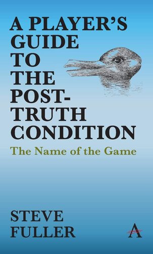 A Player's Guide to the Post-Truth Condition: The Name of the Game (Key Issues in Modern Sociology)