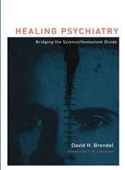 Healing Psychiatry: Bridging the Science/humanism Divide (Basic Bioethics)