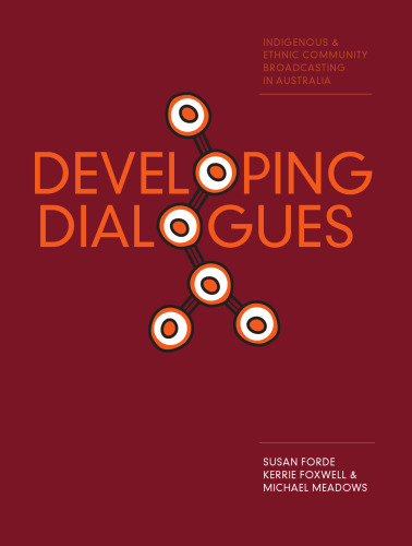 Developing Dialogues: Indigenous and Ethnic Community Broadcasting in Australia
