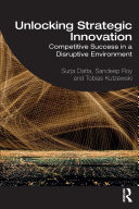 Unlocking Strategic Innovation: Competitive Success in a Disruptive Environment