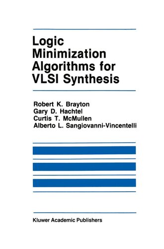 Logic Minimization Algorithms for VLSI Synthesis (The Springer International Series in Engineering and Computer Science, 2)