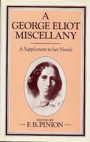 A George Eliot Miscellany: A Supplement to Her Novels