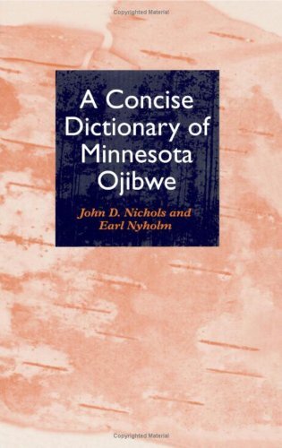 A Concise Dictionary of Minnesota Ojibwe (English and Ojibwa Edition)