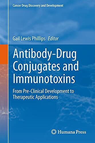 Antibody-Drug Conjugates and Immunotoxins: From Pre-Clinical Development to Therapeutic Applications (Cancer Drug Discovery & Development)