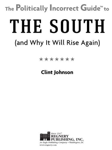The Politically Incorrect Guide to The South: (And Why It Will Rise Again)
