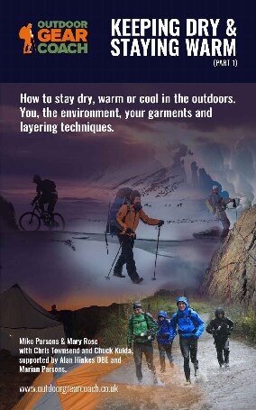 Keeping Dry & Staying Warm (Part 1): How to stay dry, warm or cool in the outdoors. You, the environment, your garments and layering techniques.