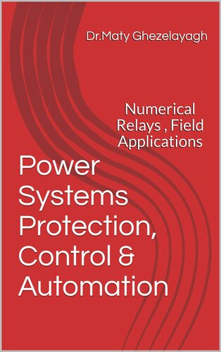Power Systems Protection, Control & Automation: Numerical Relays , Field Applications
