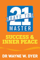 21 Days to Master Success and Inner Peace: Live with Gratitude, Connect to Spirit, and Find Purpose, Strength, and Joy