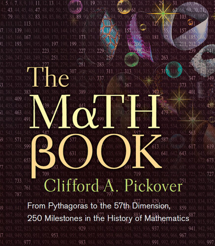 The Math Book: From Pythagoras to the 57th Dimension, 250 Milestones in the History of Mathematics