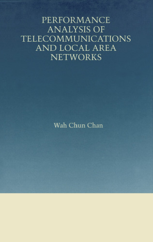 Performance Analysis of Telecommunications and Local Area Networks (The Springer International Series in Engineering and Computer Science)