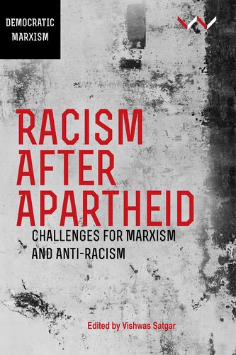 Racism After Apartheid: Challenges for Marxism and Anti-Racism (Democratic Marxism)