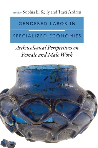 Gendered Labor in Specialized Economies: Archaeological Perspectives on Female and Male Work