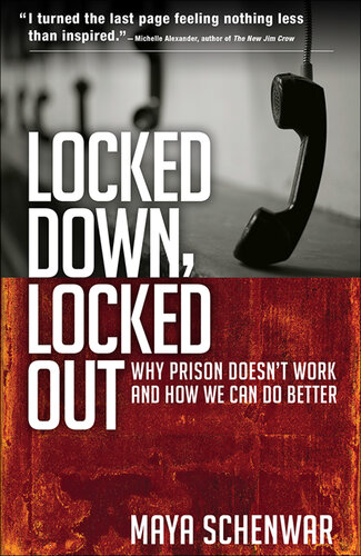 Locked Down, Locked Out: Why Prison Doesn't Work and How We Can Do Better