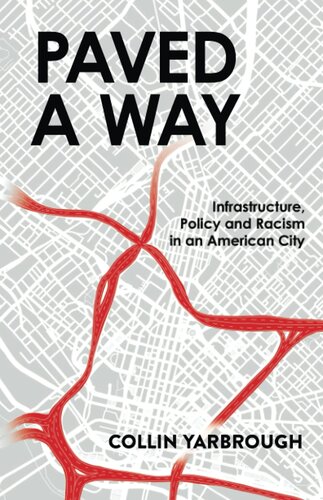 Paved A Way: Infrastructure, Policy and Racism in an American City