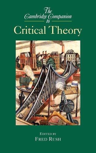 The Cambridge Companion to Critical Theory (Cambridge Companions to Philosophy)