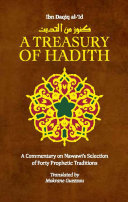 A Treasury of Hadith: A Commentary on Nawawi s Selection of Prophetic Traditions
