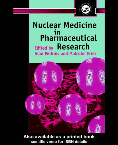Nuclear Medicine in Pharmaceutical Research (TAYLOR & FRANCIS SERIES IN PHARMACEUTICAL SCIENCES)