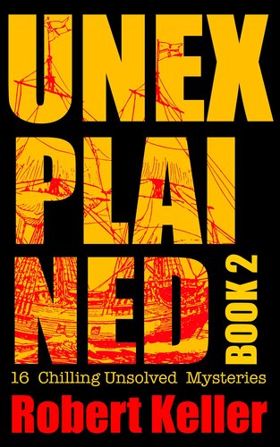 Unexplained Book 2: 16 Baffling Unsolved Mysteries
