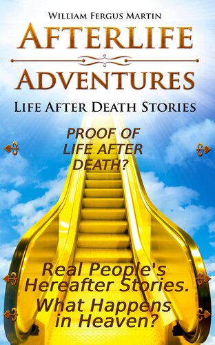 Afterlife Adventures: Life After Death Stories | What Happens when We Die | Is there Proof?