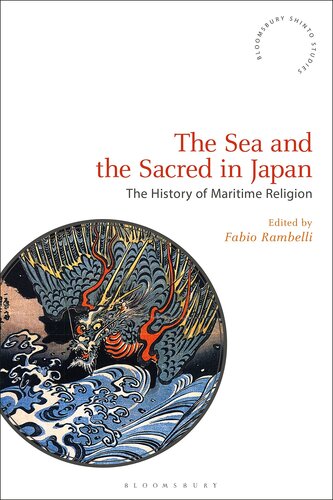 The Sea and the Sacred in Japan: Aspects of Maritime Religion (Bloomsbury Shinto Studies)