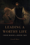 Leading a Worthy Life: Finding Meaning in Modern Times