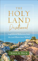 The Holy Land Devotional: Inspirational Reflections from the Land Where Jesus Walked