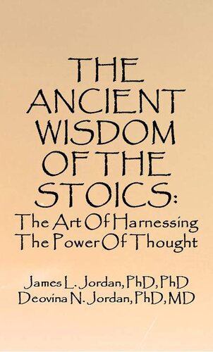THE ANCIENT WISDOM OF THE STOICS: The Art Of Harnessing The Power Of Thought