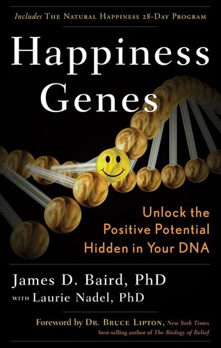 Happiness Genes: Unlock the Positive Potential Hidden in Your DNA