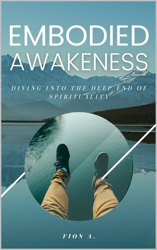 Embodied Awakeness: Diving Into The Deep End Of Spirituality