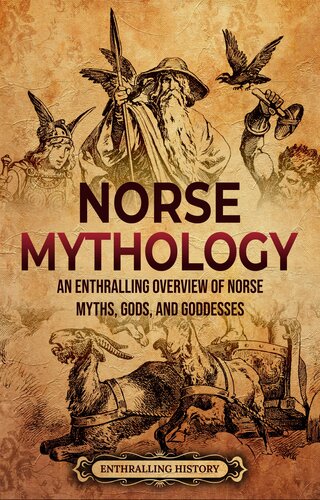 Norse Mythology: An Enthralling Overview of Norse Myths, Gods, and Goddesses (Scandinavia)
