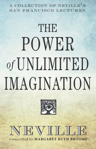The Power of Unlimited Imagination: A Collection of Neville's San Francisco Lectures