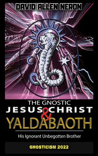 The Gnostic Jesus Christ & Yaldabaoth His Ignorant Unbegotten Brother: Gnosticism 2022