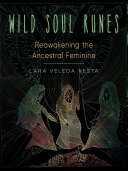 Wild Soul Runes: Reawakening the Ancestral Feminine