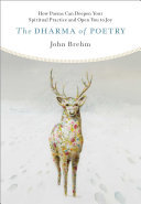 The Dharma of Poetry: How Poems Can Deepen Your Spiritual Practice and Open You to Joy