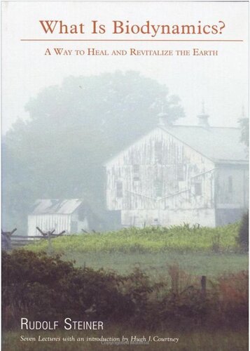 What Is Biodynamics?: A Way to Heal and Revitalize the Earth