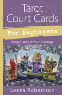 Tarot Court Cards for Beginners: Bring Clarity to Your Readings
